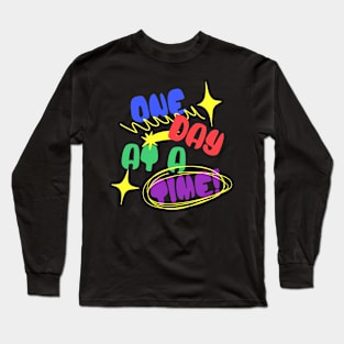 One Day At A Time Long Sleeve T-Shirt